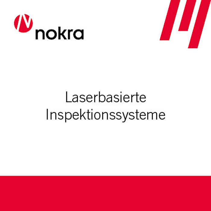 Laserbasierte Inspektionssysteme von Nokra: Pr&auml;zision und Effizienz f&uuml;r Ihre Produktion